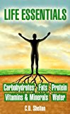 Life Essentials: Carbohydrates, Fats, Protein, Vitamins & Minerals, Water