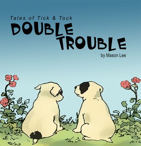 Tales of Tick and Tock - Double Trouble (A fixed layout children's book)