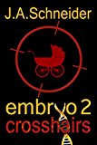 CROSSHAIRS (EMBRYO: A Raney & Levine Thriller, Book 2)