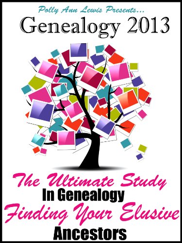 Genealogy 2013 The Ultimate Study In Genealogy Finding Your Elusive Ancestors