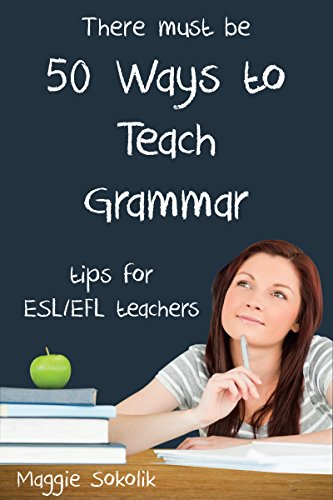 Fifty Ways to Teach Grammar: Tips for ESL/EFL Teachers