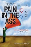 How to Become a Really Good Pain in the Ass: A Critical Thinker's Guide to Asking the Right Questions