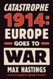 Catastrophe 1914: Europe Goes to War
