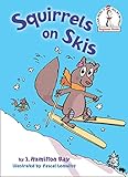 Squirrels on Skis (Beginner Books)