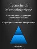 Tecniche di Memorizzazione - Il metodo passo per passo per memorizzare 52 carte + l'apologo del faraone e della piramide (Memoria) (Italian Edition)