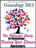 Genealogy 2013 The Ultimate Study In Genealogy Finding Your Elusive Ancestors