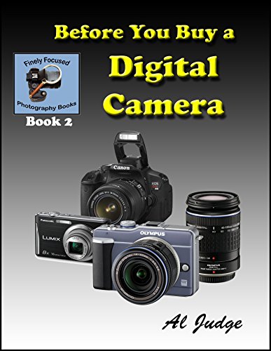 Before You Buy a Digital Camera: An Illustrated Guidebook (Finely Focused Photography Books 2)