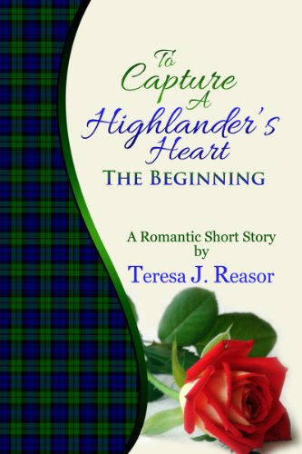 To Capture A Highlander's Heart: The Beginning: A Highland Moonlight Spinoff