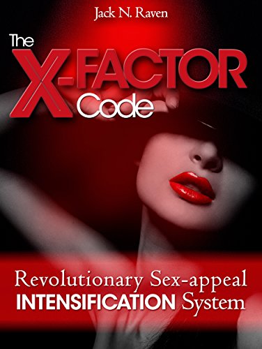 The X-Factor Code: revolutionary SEX APPEAL INTENSIFICATION system