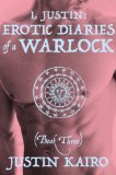 Erotic Diaries Of A Warlock: Book 3 of 3 (I, Justin)