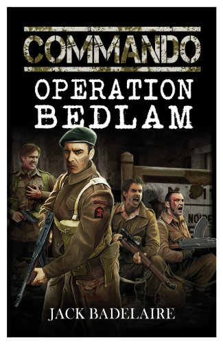 Operation Bedlam (COMMANDO Book 2)