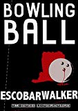 Bowling Ball (Three Realistic Holes trilogy Book 1)