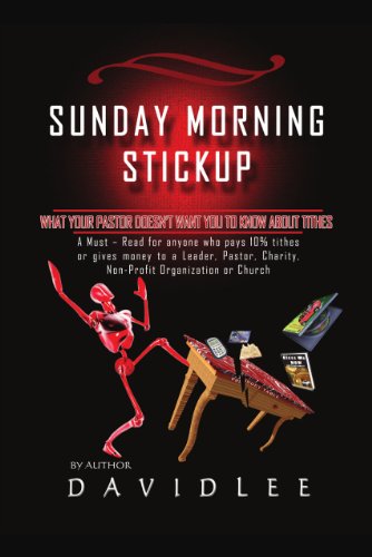 Book Cover SUNDAY MORNING STICKUP: What Your Pastor Doesn't Want You To Know About Tithes A Must-Read for anyone who pays 10% tithes or gives money to a Leader, Pastor, ... Charity, Non-Profit Organization or Church