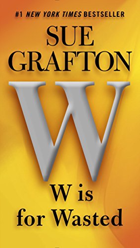 W is for Wasted: A Kinsey Millhone Novel