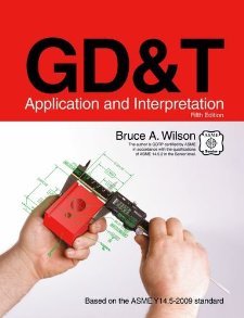 GD&T: Application and Interpretation [Paperback] [2009] 8 Ed. Bruce A. Wilson