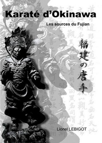 KaratÃ© d'Okinawa, les sources du Fujian (French Edition)