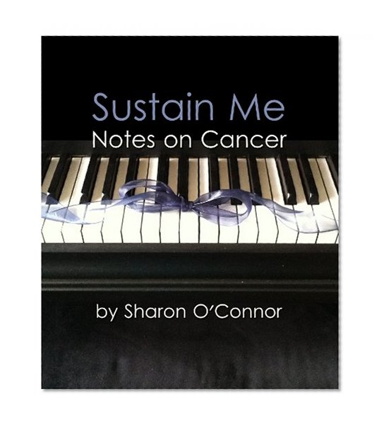 Sustain Me: Notes on Cancer: Faith Infused Notes on Stage IV Colon Cancer