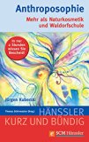 Anthroposophie: Mehr als Naturkosmetik und Waldorfschule (Kurz und bündig) (German Edition)
