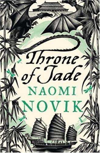 Temeraire: The Throne of Jade (Temeraire series book 2) by Novik, Naomi (2007)