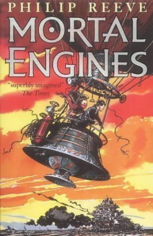 Mortal Engines (Mortal Engines Quartet) by Reeve, Philip New edition (2002)
