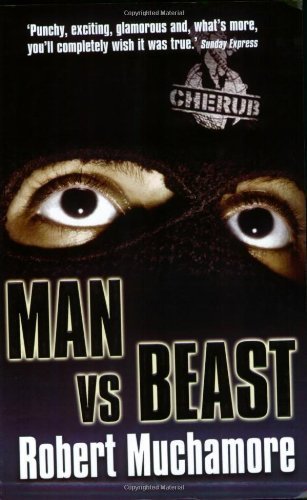 Man Vs Beast (CHERUB) by Muchamore, Robert 1st 1st Prin edition (2006)