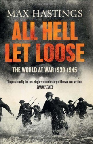 All Hell Let Loose: The World at War 1939-1945 by Hastings, Max (2012)