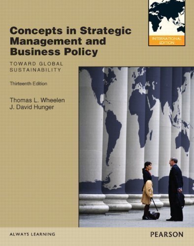 Concepts in Strategic Management and Business Policy: Toward Global Sustainability: International Version by Wheelen, Thomas L., Hunger, J. David 13 edition (2011)