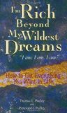 I'm Rich Beyond My Wildest Dreams "I Am. I Am. I Am.": How to Get Everything You Want in Life by Thomas L. Pauley, Penelope J. Pauley Reprint edition (2003)