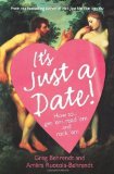 It's Just a Date!: How to Get 'em, Read 'em, and Rock 'em by Behrendt, Greg, Ruotola-Behrendt, Amiira (2008)
