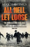 All Hell Let Loose: The World at War 1939-1945 by Hastings, Max (2012)