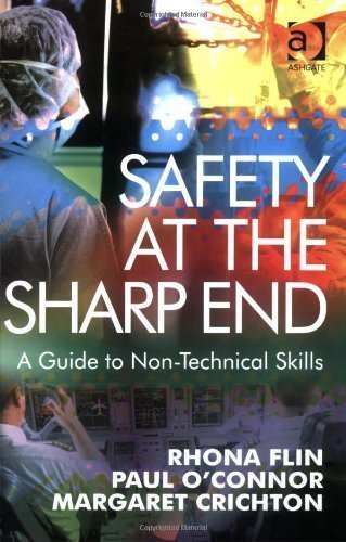 Safety at the Sharp End: A Guide to Non-Technical Skills by Rhona Flin, Paul O'Connor and Margaret Crichton [2008]