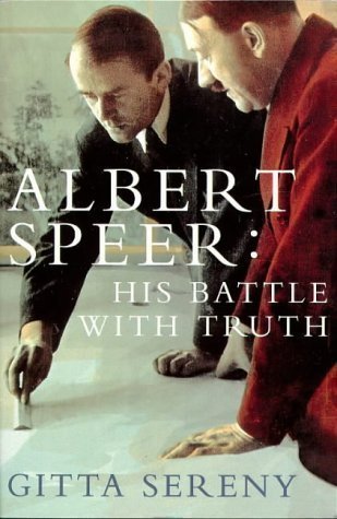 Albert Speer: His Battle with Truth by Sereny, Gitta New edition (1996)