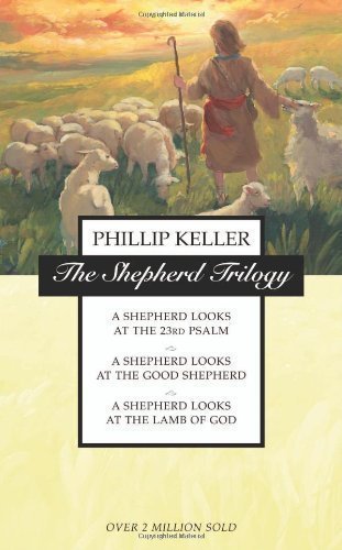 The Shepherd Trilogy: A Shepherd Looks at the 23rd Psalm, A Shepherd Looks at the Good Shepherd, A Shepherd Looks at the Lamb of God by Keller, Philip (1996)
