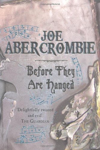 Before They Are Hanged: The First Law: Book Two by Abercrombie, Joe (2008)