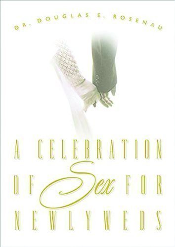 A Celebration of Sex for Newlyweds by Rosenau, Douglas (2005)