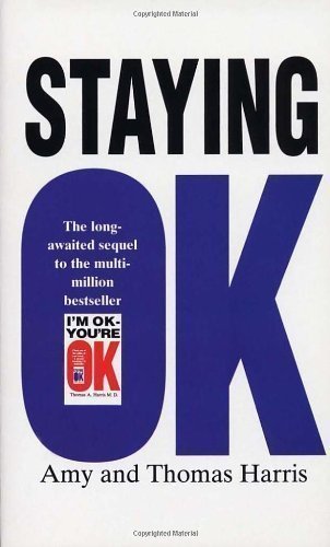 Staying Ok by Harris, Amy B., Harris, Thomas A. New edition (1995)