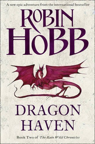 Dragon Haven (The Rain Wild Chronicles, Book 2) by Hobb, Robin (2011)