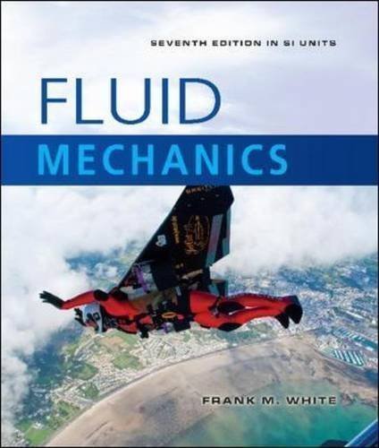 Fluid Mechanics (SI units) by White, Frank M. 7 edition (2011)