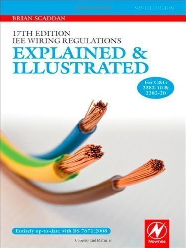 17th Edition IEE Wiring Regulations: Explained and Illustrated by Scaddan IEng; MIIE (elec), Brian 9 edition (2011)