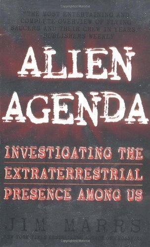 Alien Agenda: Investigating the Extraterrestrial Presence Among Us by Jim Marrs Reissue edition (1998)