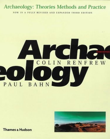 Archaeology: Theories, Methods and Practice by Renfrew, Colin, Bahn, Paul G. 3rd Revised edition (2000)