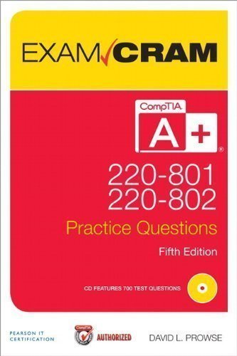 CompTIA A+ 220-801 and 220-802 Authorized Practice Questions Exam Cram (Exam Cram (Pearson)) by Prowse, David L. 5 edition (2012)