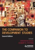 The Companion to Development Studies, 2nd Edition (A Hodder Arnold Publication) by Desai, Vandana, B Potter, Robert 2 edition (2008)