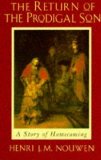 The Return of the Prodigal Son: A Story of Homecoming by Henri J.M. Nouwen New edition (1994)