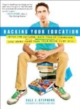 Hacking Your Education: Ditch the Lectures, Save Tens of Thousands, and Learn More Than Your Peers Ever Will by Dale J. Stephens (2013)