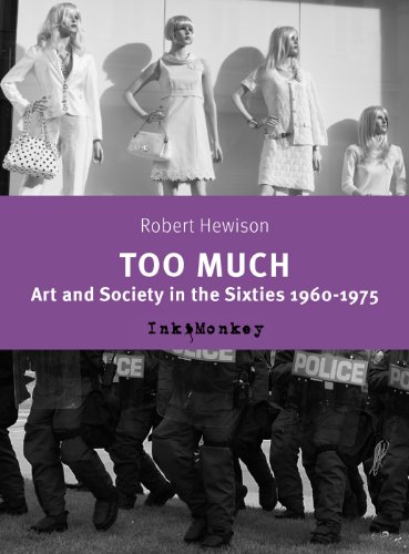 Too Much: Art and Scociety in the Sixties: 1960-75