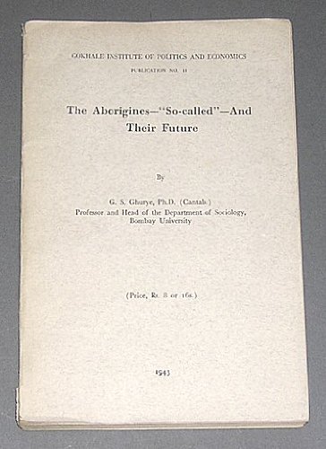 The Aborigines --"So-called"-- and Their Future (Gokhale Institute of Politics and Economics Publication No. 11)
