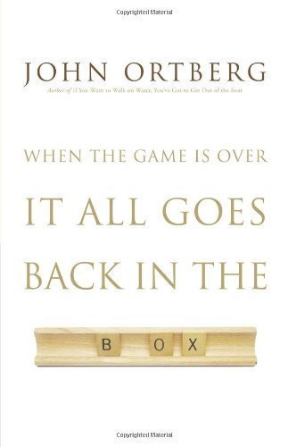 When the Game Is Over, It All Goes Back in the Box by Ortberg, John [Paperback(2009/12/7)]