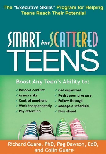 Smart but Scattered Teens: The "Executive Skills" Program for Helping Teens Reach Their Potential by Guare Phd, Richard, Dawson EdD, Peg, Guare, Colin 1st (first) Edition (12/17/2012)