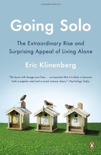 Going Solo: The Extraordinary Rise and Surprising Appeal of Living Alone by Klinenberg, Eric [Paperback(2013/1/29)]
